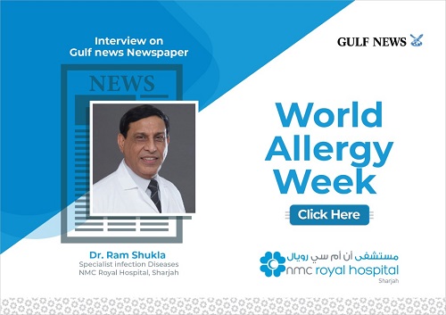 Dr. Ram Shukla - Specialist, Infection Diseases NMC Royal Hospital Sharjah was quoted in Gulf News in an article titled World Allergy week